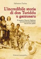 Ebook L'incredibile storia di don Turiddu u gazzusaru di Salvatore Farina edito da Edizioni Lussografica