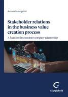 Ebook Stakeholder relations in the business value creation process - e-Book di Antonella Angelini edito da Giappichelli Editore
