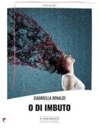 Ebook O di imbuto di Gabriella Rinaldi edito da Il Seme Bianco