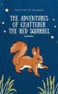 Ebook The Adventures of Chatterer the Red Squirrel di Thornton W Burgess edito da Interactive Media