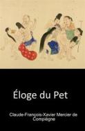 Ebook Éloge du pet di Claude, François, Christophe Noël, Xavier Mercier de Compiègne edito da Books on Demand