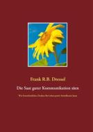Ebook Die Saat guter Kommunikation säen di Frank R.B. Dressel edito da Books on Demand