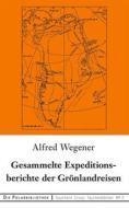 Ebook Gesammelte Expeditionsberichte der Grönlandreisen di Alfred Wegener edito da Books on Demand