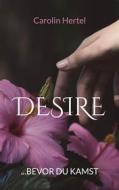 Ebook Desire di Carolin Hertel edito da Books on Demand