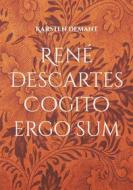 Ebook René Descartes Cogito ergo sum di Karsten Demant edito da Books on Demand