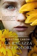 Ebook La ragazza dei colori di Cristina Caboni edito da Garzanti