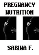 Ebook Pregnancy Nutrition di Sabina F. edito da Sabina F.