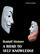 Ebook A Road to Self Knowledge di Rudolf Steiner edito da E-BOOKARAMA