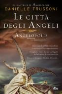Ebook Le città degli angeli - Angelopolis di Danielle Trussoni edito da Casa editrice Nord