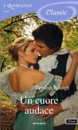 Ebook Un cuore audace (I Romanzi Classic) di Raleigh Deborah edito da Mondadori