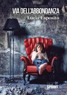 Ebook Via dell'abbondanza di Lucia Esposito edito da Booksprint
