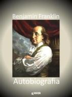 Ebook Autobiografia di Benjamin Franklin edito da KKIEN Publ. Int.