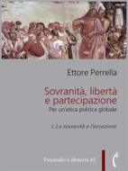 Ebook Sovranità, libertà e partecipazione. I. La sovranità e l’eccezione di Ettore Perrella edito da Polimnia Digital Editions