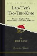Ebook Lao-Tze's Tao-Teh-King di Paul Carus edito da Forgotten Books
