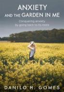 Ebook Anxiety And The Garden In Me di Danilo H. Gomes edito da Babelcube Inc.