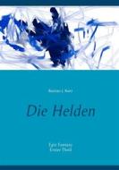 Ebook Die Helden di Bastian J. Kurz edito da Books on Demand