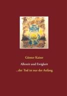 Ebook Allezeit und Ewigkeit di Günter Kaiser edito da Books on Demand