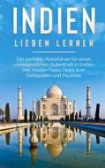 Ebook Indien lieben lernen: Der perfekte Reiseführer für einen unvergesslichen Aufenthalt in Indien inkl. Insider-Tipps, Tipps zum Geldsparen und Packliste di Linda Seidel edito da Books on Demand