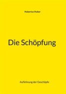 Ebook Die Schöpfung di Hubertus Huber edito da Books on Demand