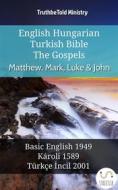 Ebook English Hungarian Turkish Bible - The Gospels - Matthew, Mark, Luke & John di Truthbetold Ministry edito da TruthBeTold Ministry