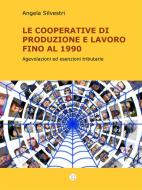 Ebook Le Cooperative di Produzione e lavoro fino al 1990 di Angela Silvestri edito da Angela Silvestri