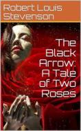 Ebook The Black Arrow: A Tale of Two Roses di Robert Louis Stevenson edito da iOnlineShopping.com