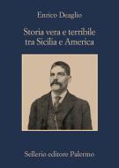 Ebook Storia vera e terribile tra Sicilia e America di Enrico Deaglio edito da Sellerio Editore