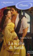 Ebook La scelta di Sarah (I Romanzi Classic) di Scott Amanda edito da Mondadori