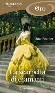 Ebook La scarpetta di diamanti (I Romanzi Oro) di Feather Jane edito da Mondadori