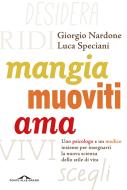 Ebook Mangia, muoviti, ama di Giorgio Nardone, Luca Speciani edito da Ponte alle Grazie