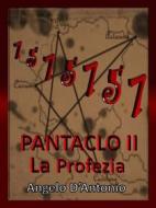 Ebook Pàntaclo II - La Profezia di Angelo D'Antonio edito da Angelo D'Antonio