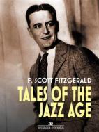 Ebook Tales of the Jazz Age di F. Scott Fitzgerald edito da Arcadia Press