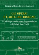 Ebook Gli operai e l'arte del disegno di Federica Maria Chiara Santagati edito da Gangemi Editore