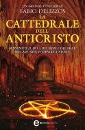 Ebook La cattedrale dell'Anticristo di Fabio Delizzos edito da Newton Compton Editori