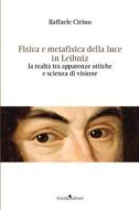Ebook Fisica e metafisica della luce in Leibniz di Cirino Raffaele edito da Guida Editori