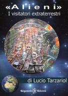Ebook Alieni, i visitatori extraterrestri di Lucio Tarzariol edito da Gilgamesh Edizioni