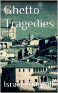 Ebook Ghetto Tragedies di Israel Zangwill edito da Books on Demand