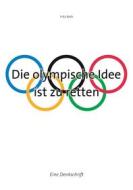 Ebook Die olympische Idee ist zu retten di Fritz Roth edito da Books on Demand