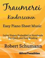 Ebook Traumerei Kinderscenen Easy Piano Sheet Music di Silvertonalities edito da SilverTonalities