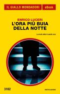 Ebook L'ora più buia della notte (Il Giallo Mondadori) di Luceri Enrico edito da Mondadori