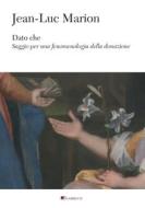 Ebook Dato che di Jean-Luc Marion edito da Inschibboleth Edizioni