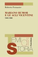 Ebook Mariano Rumor e le Acli vicentine. 1945-1958 di Roberto Fornasier edito da Franco Angeli Edizioni