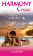 Ebook Ladra di cuori di Diana Hamilton edito da HarperCollins Italia