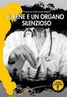 Ebook Il rene è un organo silenzioso di Francesco Maglia, Mariasole Maglia edito da Damster Edizioni
