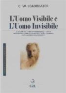 Ebook L&apos;Uomo Visibile e l&apos;Uomo Invisibile di Charles Webster Leadbeater edito da Edizioni Cerchio della Luna