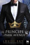 Ebook Il principe di Park Avenue di Bay  Louise edito da Always Publishing