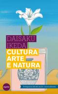Ebook Cultura arte e natura di Daisaku Ikeda edito da Esperia Edizioni