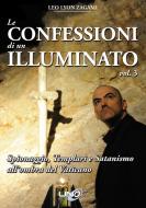Ebook Le confessioni di un illuminato vol3 di Leo L. Zagami edito da Uno Editore