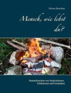 Ebook Mensch, wie lebst du? di Silvana Betschart edito da Books on Demand