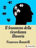 Ebook Il fenomeno della ricordanza illusoria di Francesco Bonatelli edito da Passerino